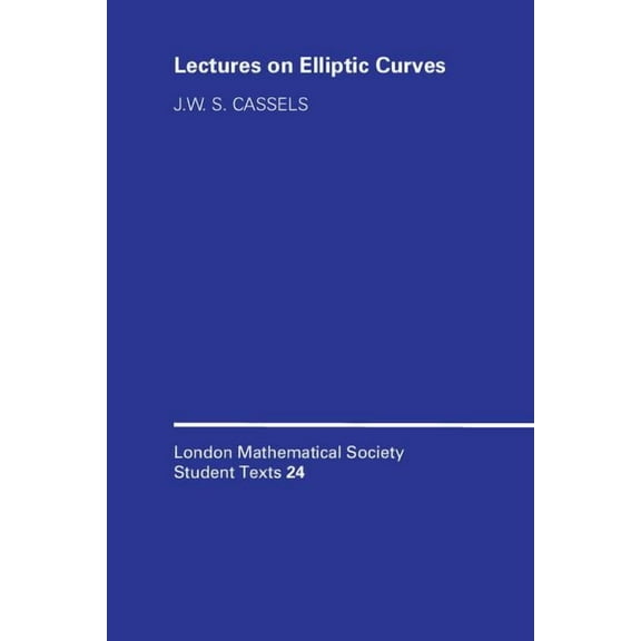 London Mathematical Society Student Text Lectures on Elliptic Curves, Book 24, (Paperback)