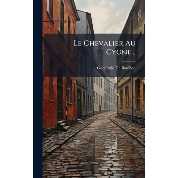 Le Chevalier Au Cygne..., (Hardcover)
