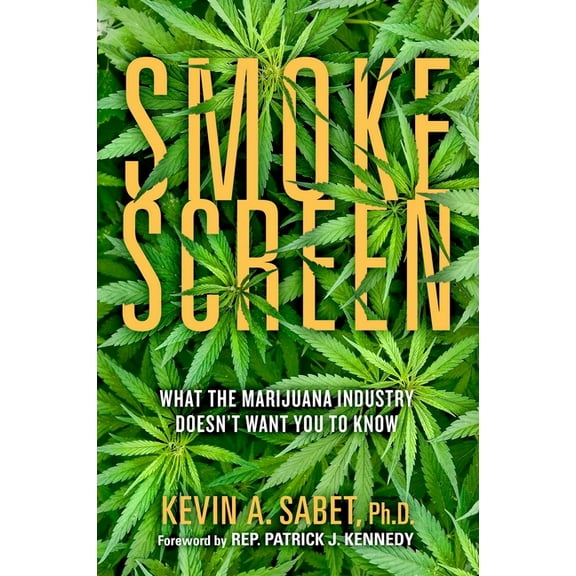 Smokescreen: What the Marijuana Industry Doesn't Want You to Know, (Hardcover)