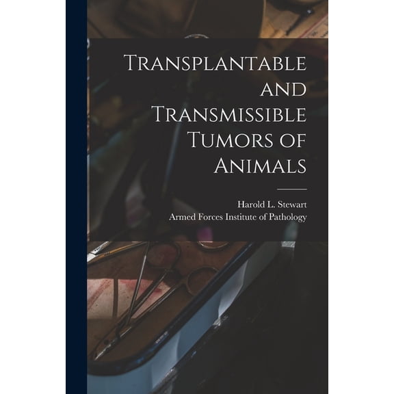 Transplantable and Transmissible Tumors of Animals, (Paperback)