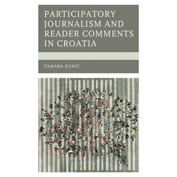 Studies in New Media Participatory Journalism and Reader Comments in Croatia, (Hardcover)