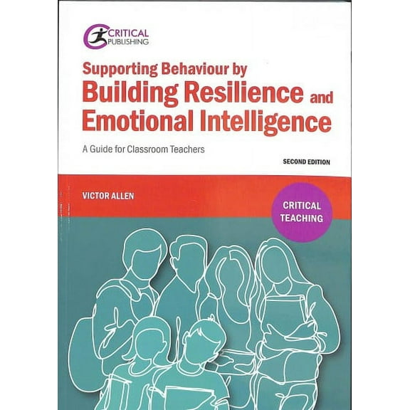 Supporting Behaviour by Building Resilience and Emotional Intelligence : A Guide for Classroom Teachers (Edition 2) (Paperback)