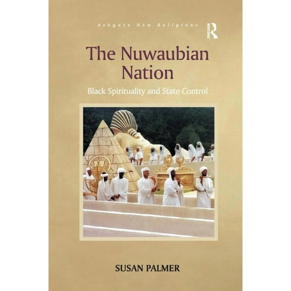 Routledge New Religions The Nuwaubian Nation: Black Spirituality and State Control, (Paperback)