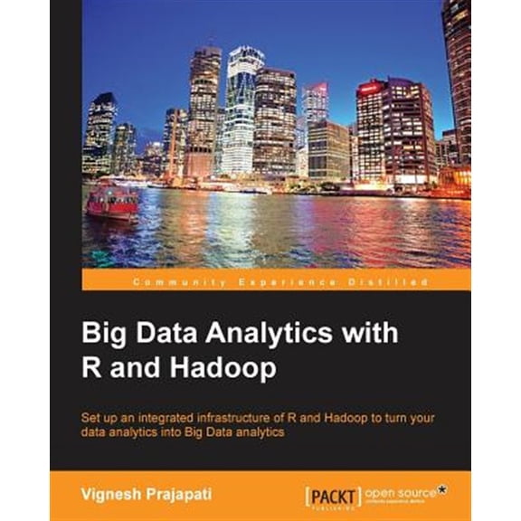 Pre-Owned Big Data Analytics With R and Hadoop : Set Up an Integrated Infrastructure of R and Hadoop to Turn Your Data Analytics into Big Data Analytics