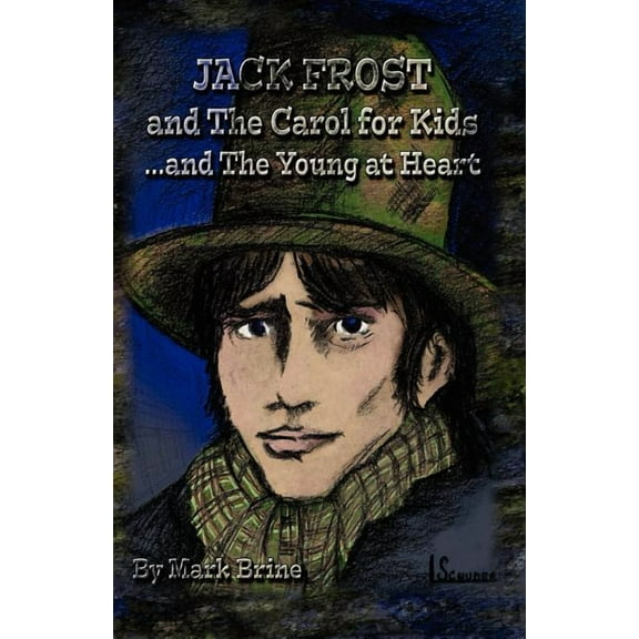 Jack Frost and The Carol...for Kids and the Young at Heart, (Paperback)