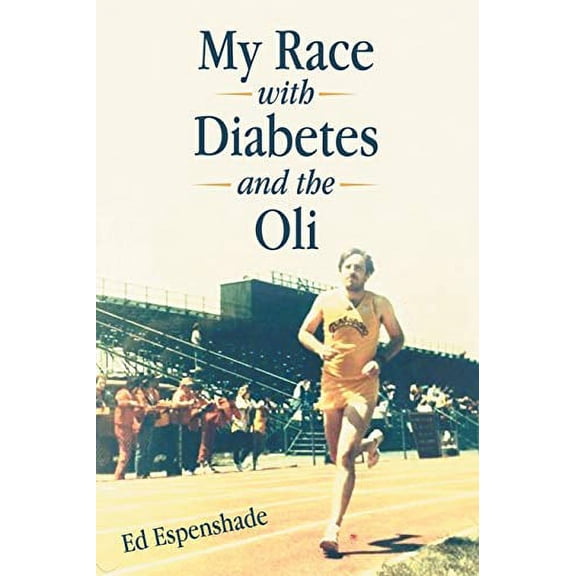 My Race with Diabetes and the Oli Paperback Ed Espenshade