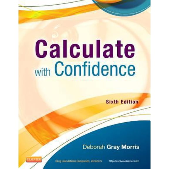 Pre-Owned Calculate with Confidence (Morris, Calculate with Confidence) (Paperback) 0323089313 9780323089319