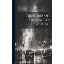 Treasures of Chenango County, (Hardcover)