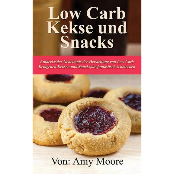 Keto-Kekse und Snacks: Entdecken Sie das Geheimnis der Herstellung von Low Carb ketogenen Keksen und Snacks, die fantast, (Paperback)