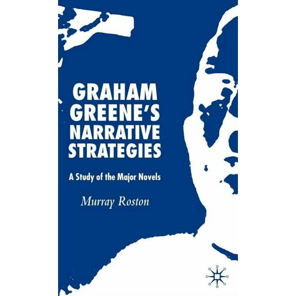 Graham Greene's Narrative Strategies: A Study of the Major Novels, (Hardcover)