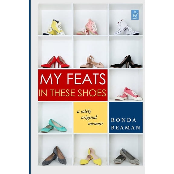 My Feats in These Shoes: A Solely Original Memoir, (Paperback)