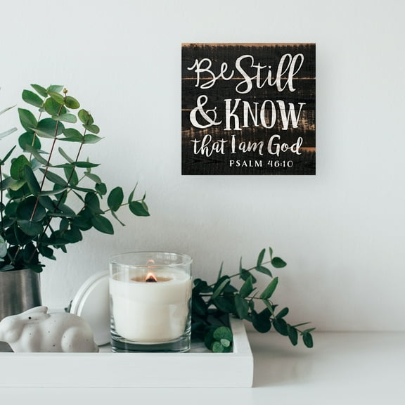 BE STILL & KNOW THAT I AM GOD Psalm 46:10 Distressed Wood Box Sign, 7" x 7"