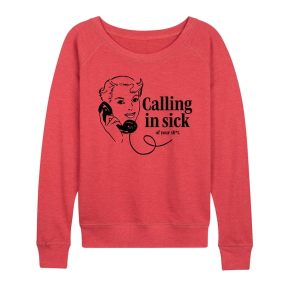 Instant Message - Calling In Sick Of Sh-t - Women's Lightweight French Terry Pullover