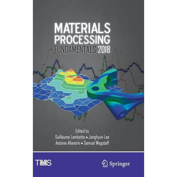 Minerals, Metals & Materials Materials Processing Fundamentals 2018, (Hardcover)