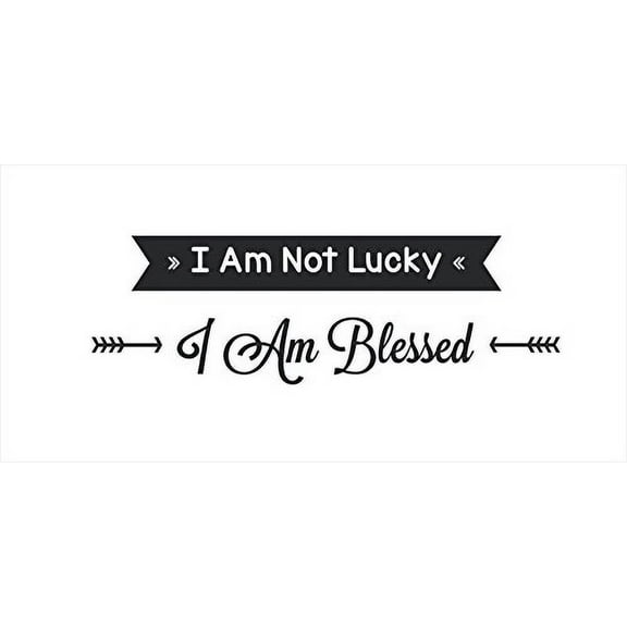 I am Not Lucky I am Blessed - Saying for the Home Vinyl Wall Decal, 23 x 7 , Black