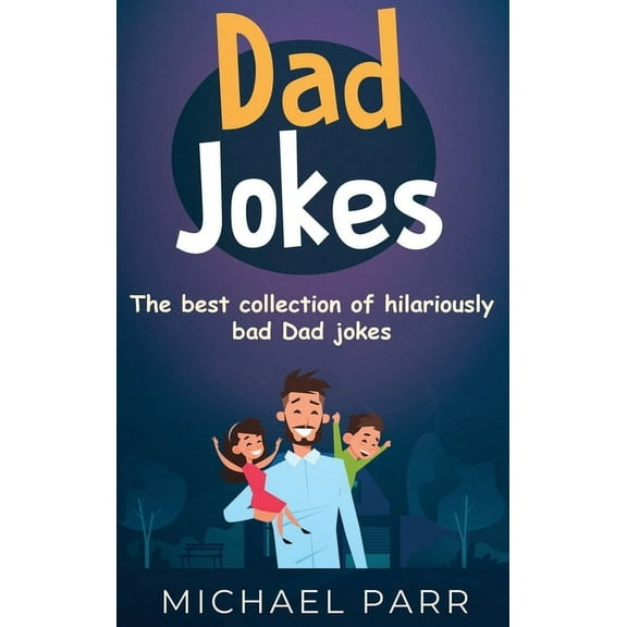 Dad Jokes: The best collection of hilariously bad Dad jokes, (Hardcover)