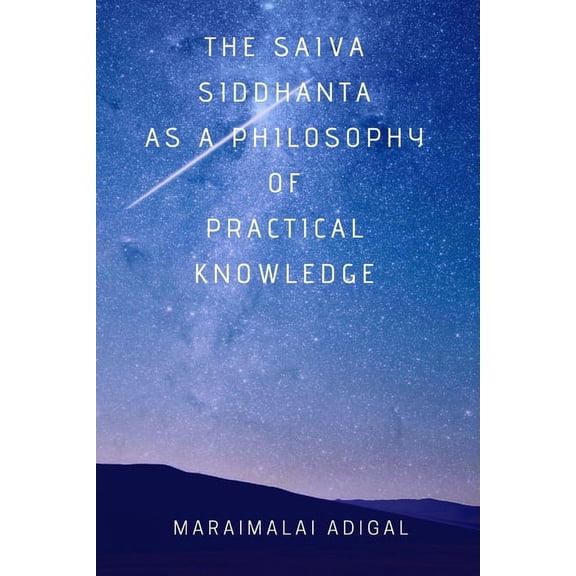 The Saiva Siddhanta as a Philosophy of Practical Knowledge, (Paperback)