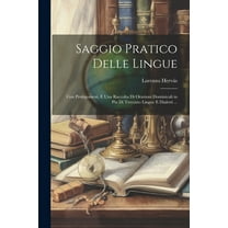 Saggio Pratico Delle Lingue: Con Prolegomeni, E Una Raccolta Di Orazioni Dominicali in Piu Di Trecento Lingue E Dialetti ... (Paperback)
