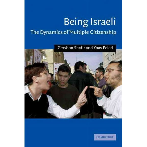 Pre-Owned Being Israeli: The Dynamics of Multiple Citizenship (Paperback) 0521796725 9780521796729
