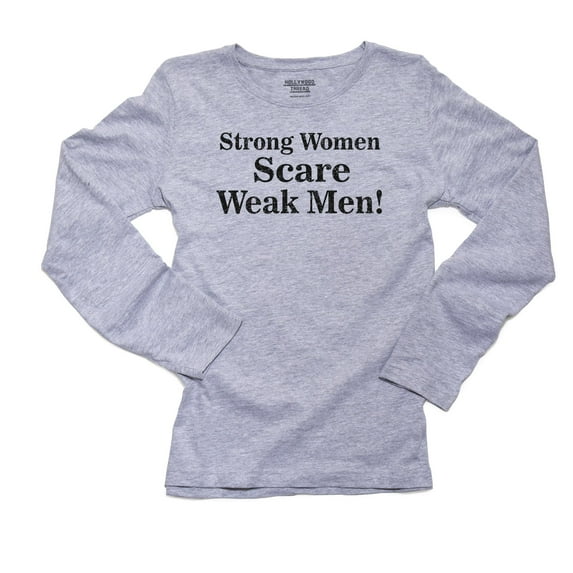 Strong Women Scare Weak Men! Women's Long Sleeve Grey T-Shirt