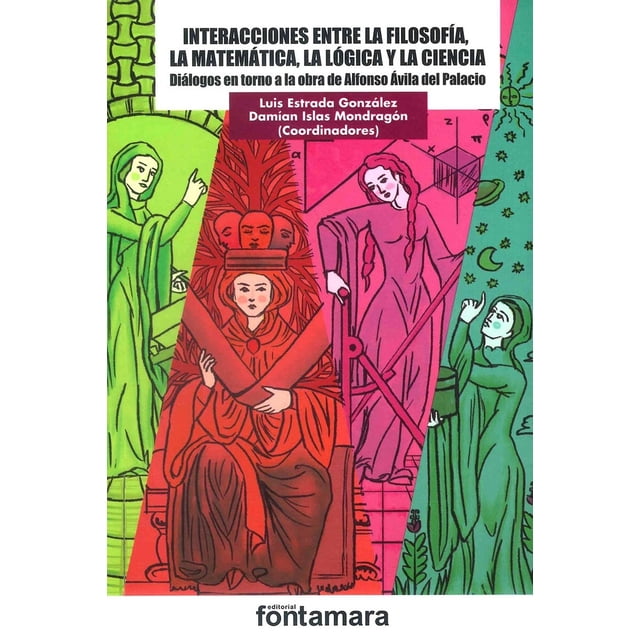 Libro Interacciones Entre La Filosofia, La Matematica, La Logica Y La Ciencia Tapa Blanda, Autor Luis Estrada Gonzalez, Editorial Fontamara