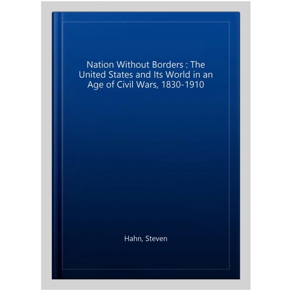 Pre-Owned A Nation Without Borders: The United States and Its World, 1830-1910 (Penguin History of the United States) Paperback