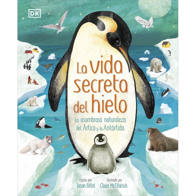 Libro La Vida Secreta Del Hielo Tapa Dura, Autor Dk, Editorial Dorling Kindersley