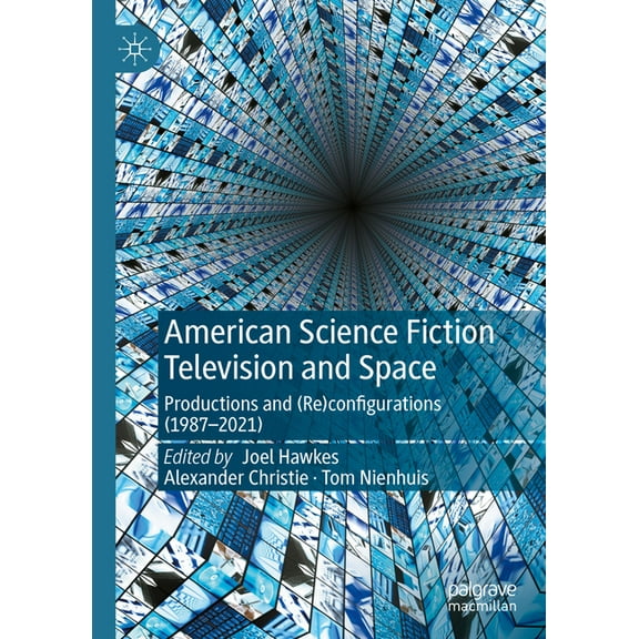American Science Fiction Television and Space: Productions and (Re)Configurations (1987-2021), (Hardcover)