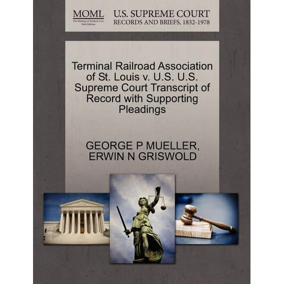 Terminal Railroad Association of St. Louis V. U.S. U.S. Supreme Court Transcript of Record with Supporting Pleadings (Paperback)