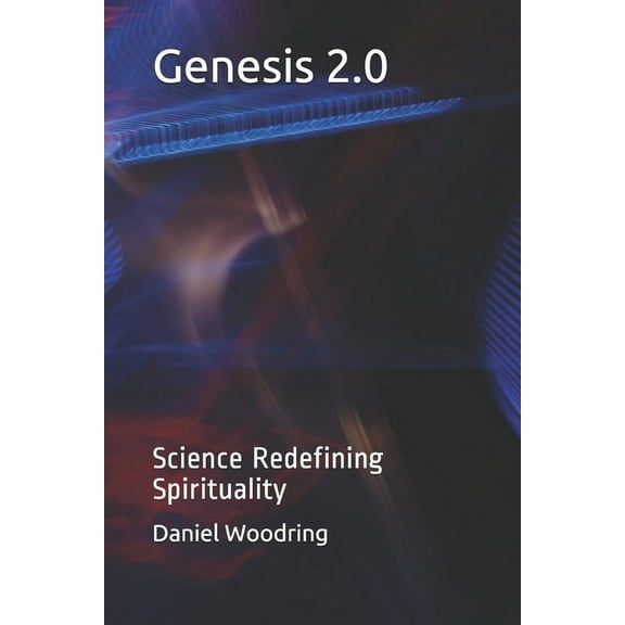 Genesis 2.0: Science Redefining Spirituality, (Paperback)