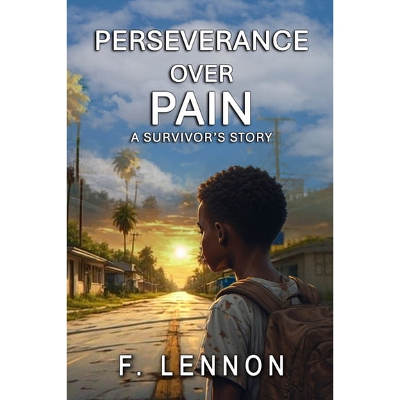 Perseverance Over Pain: A Survivor's Story, (Paperback)