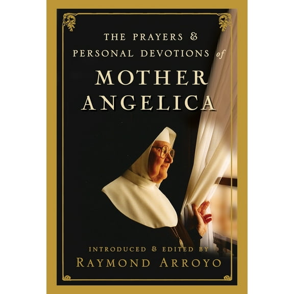 The Prayers and Personal Devotions of Mother Angelica, (Hardcover)