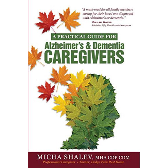 A Practical Guide for Alzheimer's & Dementia Caregivers