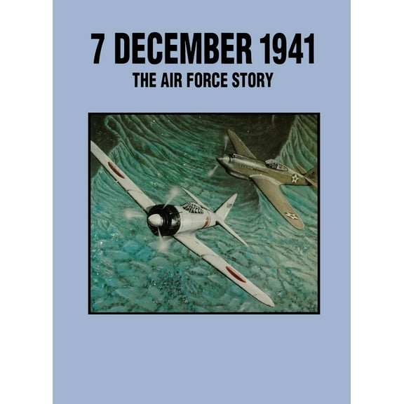 7 December 1941: The Air Force Story (Hardcover)