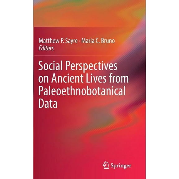 Social Perspectives on Ancient Lives from Paleoethnobotanical Data, (Hardcover)