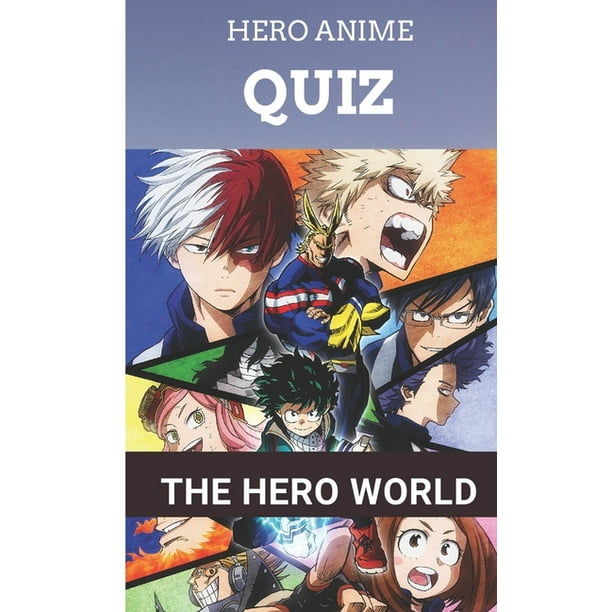 The Hero World : My Hero Academia Trivia Book - A Lot of Relaxing and  Beautiful Anime Quiz for Adults or Kids or Teens (Paperback) 