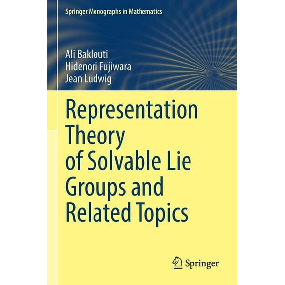 Springer Monographs in Mathematics Representation Theory of Solvable Lie Groups and Related Topics, (Paperback)
