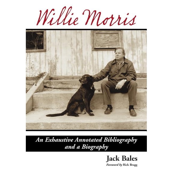 Willie Morris: An Exhaustive Annotated Bibliography and a Biography (Paperback)