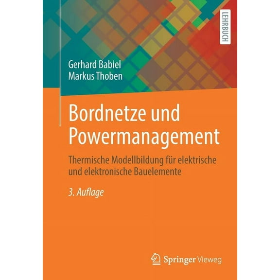 Bordnetze Und Powermanagement: Thermische Modellbildung Für Elektrische Und Elektronische Bauelemente, (Paperback)