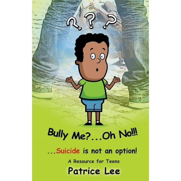 Bully Me? . . . Bully Me? . . .Oh NO! ! !: . . .Suicide is not an option, Book 3, (Paperback)