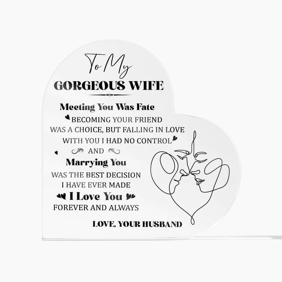 To My Gorgeous Wife Meeting You was Fate No Base Printed Heart Shaped Acrylic Plaque