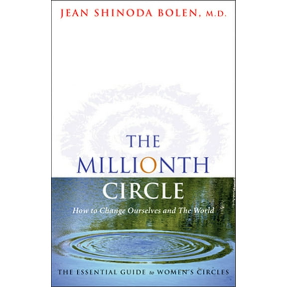Pre-Owned Millionth Circle: How to Change Ourselves and the World: The Essential Guide to Women's Circles (Feminist Gift, from the Author of Godde (Hardcover) 1573241768 9781573241762