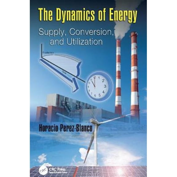 Pre-Owned The Dynamics of Energy: Supply, Conversion, and Utilization, (Paperback)