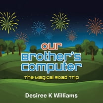 Our Brother's Computer: The Magical Road Trip, (Paperback)