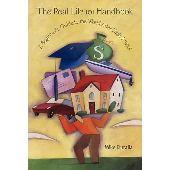 The Real Life 101 Handbook: A Beginner's Guide to the World After High School, (Paperback)