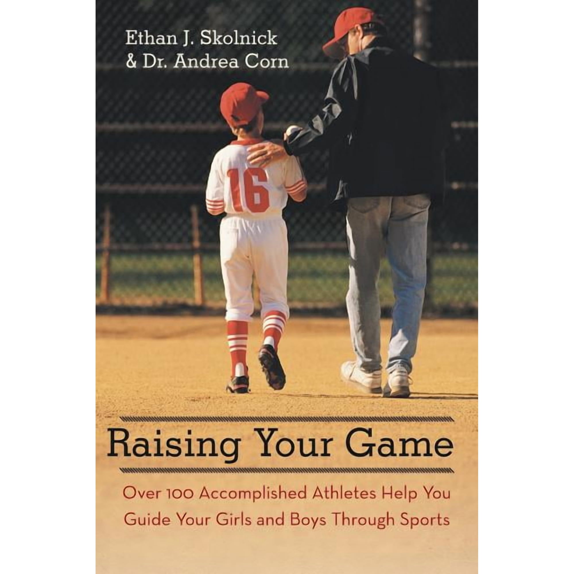 Raising Your Game: Over 100 Accomplished Athletes Help You Guide Your Girls and Boys Through Sports (Paperback)
