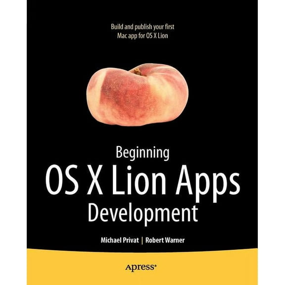 Books for Professionals by Professionals Beginning OS X Lion Apps Development, (Paperback)