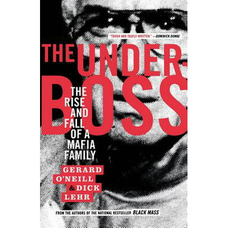 The Underboss : The Rise and Fall of a Mafia