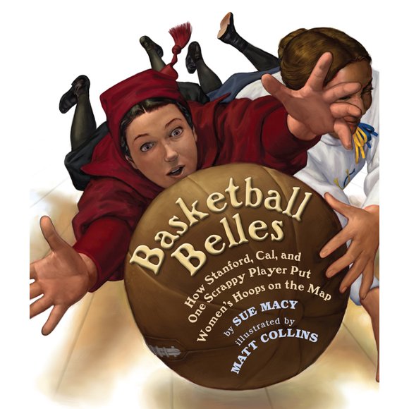 Basketball Belles : How Stanford, Cal, and One Scrappy Player Put Womens Hoops on the Map (Paperback)