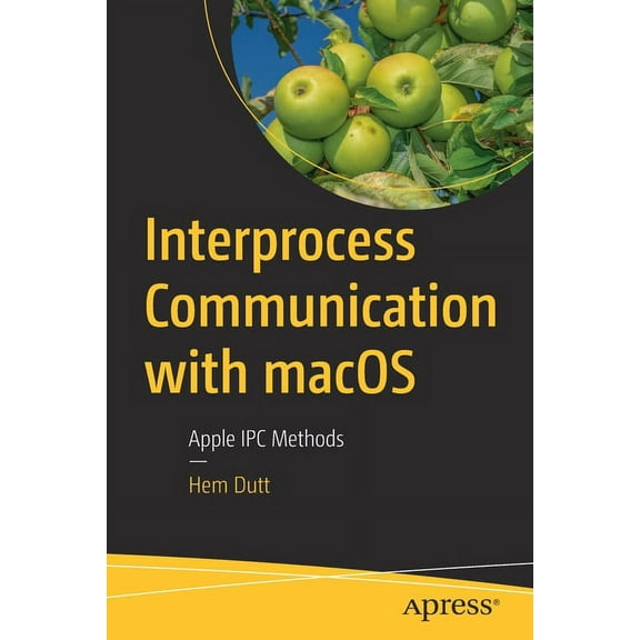 Interprocess Communication with macOS: Apple Ipc Methods, (Paperback)